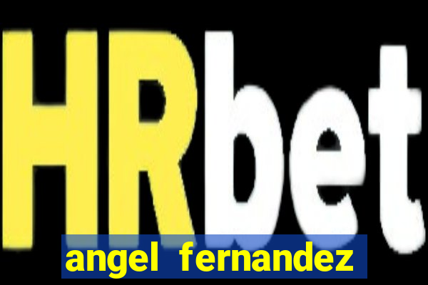 angel fernandez only fans